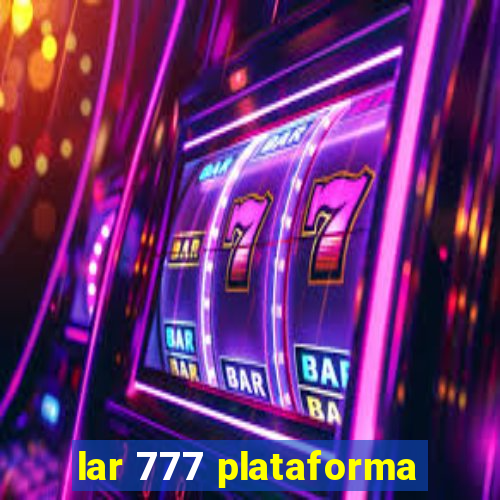 lar 777 plataforma